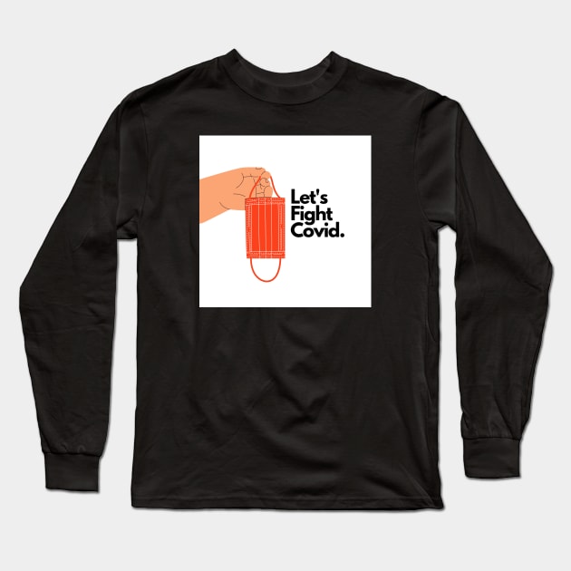 FIGHT COVID! Long Sleeve T-Shirt by Ccreative